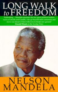 Long Walk To Freedom : The Autobiography Of Nelson Mandela