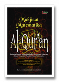 Mukjizat Matematika Al-Quran : Rahasia Firman Tuhan Dan Bukti Kebenaran Al-Quran Dalam Perspektif Makrifat Sains Matematika