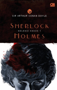 SHERLOCK HOLMES : Koleksi Kasus 1