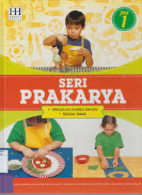 Seri Prakarya: membuat aneka benda dan sajian lezat