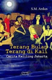 Terang Bulan Terang di Kali : Cerita Keliling Jakarta