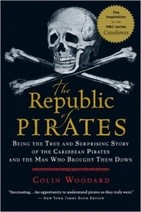 Image of The Republic of Pirates : Being The True and Surpising Story of The Caribbean Pirates And The Man Who Brought Them Down