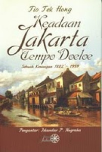Keadaan Jakarta Tempo Doeloe: sebuah Kenangan 1882-1959