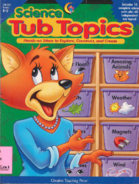 Science Tub Topics : Hands-On Ideas To Explore, Construct, and Create