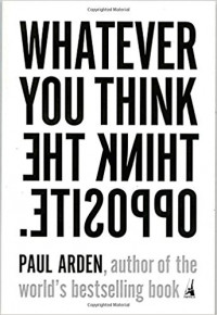 Whatever You Think The Think Opposite