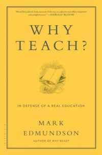 Why Teach : In Defense Of A Real Education