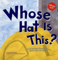 Whose Hat is This?: a Look at Hats Workers Wear - Hard, Tall, and Shiny