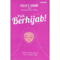 Yuk, Berhijab! : Hijab Tanpa Nanti Taat Tanpa Tapi