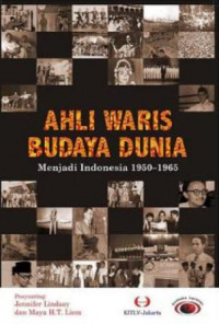 Ahli Waris Budaya Dunia : Menjadi Indonesia 1950-1965