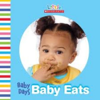 Little Scholastic -- Baby Days: Baby Eats