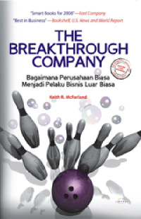The Breakthrough Company : Bagaimana Perusahaan Biasa Menjadi Pelaku Bisnis Luar Biasa