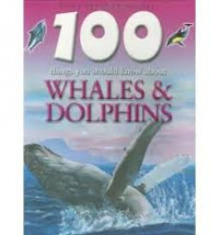 100 things you should know about whales & dolphins