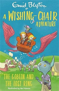 A wishing-chair adventure: the goblin and the lost ring