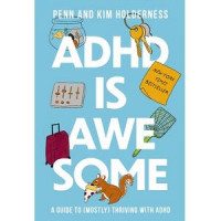 ADHD is Awesome: a guide to (Mostly) thriving with ADHD