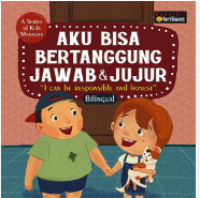 Aku bisa bertanggung jawab & jujur: a series of kids manners