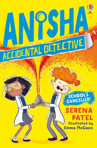 Anisha accidental detective: school's cancelled