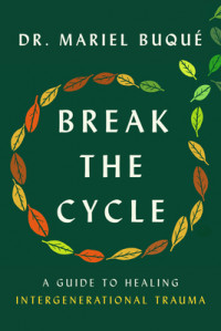 Image of Break the cycle: a guide to healing intergenerational trauma
