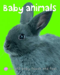 Bright baby touch & feel: baby animals