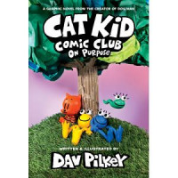 Cat kid comic club on purpose: a graphic novel (cat kid comic club #3): from the creator of dog man