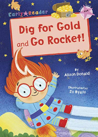 Dig for gold and go rocket!