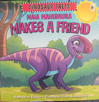 Image of Dinosaur tales : maia maiasaura makes a friend