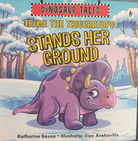 Image of Dinosaur tales : trixie the triceratops stands her ground