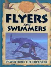 Dinosaur world flyers and swimmer (encyclopedias 32)
