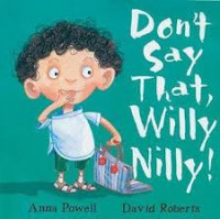Don't say that Willy Nilly!
