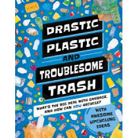 Drastic plastic & troublesome trash: what’s the big deal with rubbish and how can you recycle?