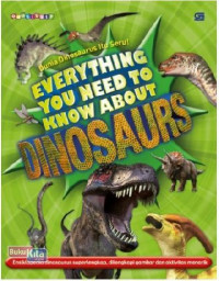 Dunia dinosaurus itu seru! everything you need to know about dinosaurs