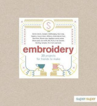 Image of Embroidery: 20 projects for friends to make