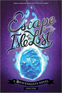Escape from the isle of the lost: a descendants novel
