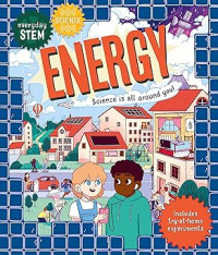 Everyday stem science-energy : science is all around you!