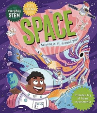 Everyday stem science-space : science is all around you!
