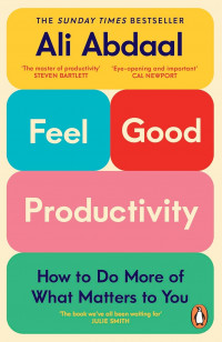 Image of Feel good productivity: how to do more of what matters to you