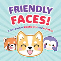 Image of Friendly faces! a first book of friendship and feelings