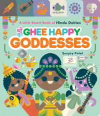 Ghee happy goddesses: a little board book of hindu deities