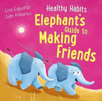 Image of Healthy habits: elephant's guide to making friends