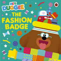Image of Hey duggee: the fashion badge