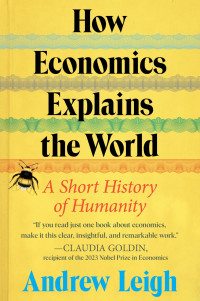 Image of How economics explains the world: a short history of humanity