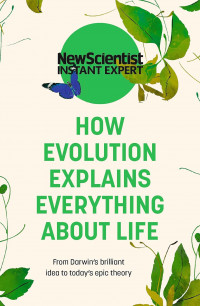 How evolution explains everything about life