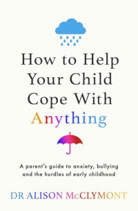 How to help your child cope with anything