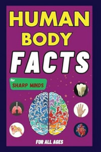 Human body facts for sharp minds