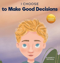 I choose to make good decisions