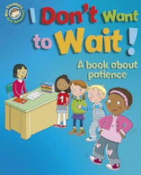 Image of I don't want to wait!: A book about patience