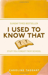 I used to know that: stuff you forgot from school