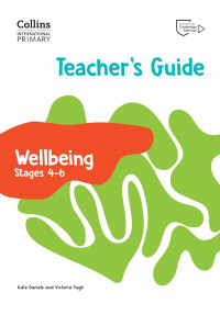 International primary wellbeing teacher's guide: stages 4-6