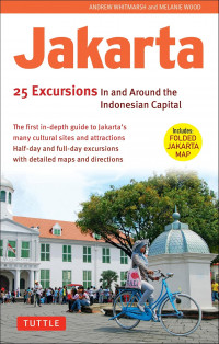 Image of Jakarta: 25 excursions in and around the Indonesia capital