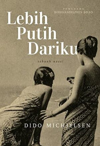Lebih putih dariku: sebuah novel