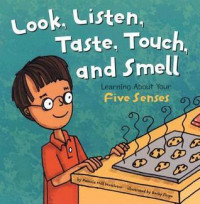 Look, listen, taste, touch, and smell: learning about your five senses